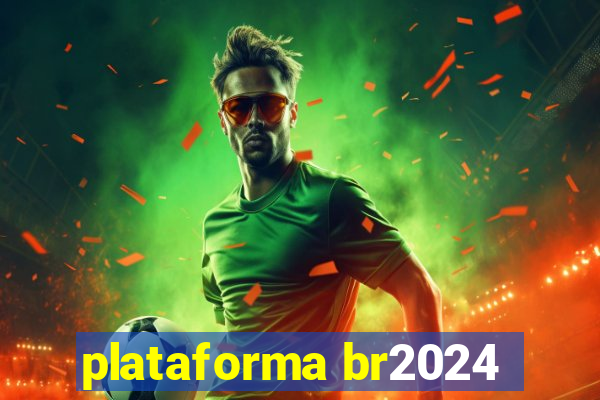 plataforma br2024